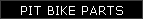 PIT BIKE PARTS